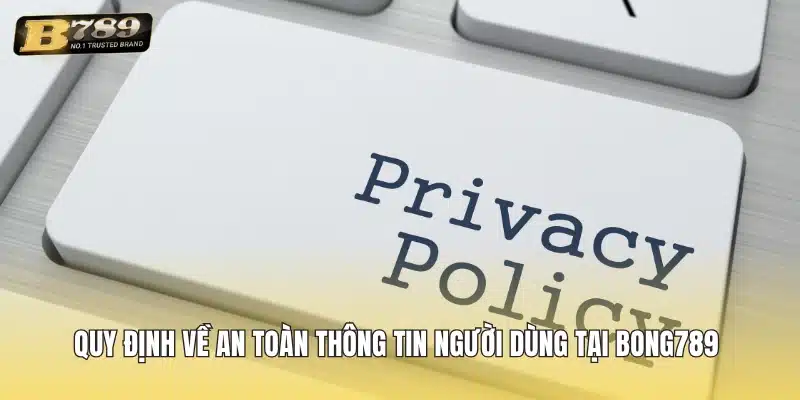 Quy định về an toàn thông tin người dùng tại bong789