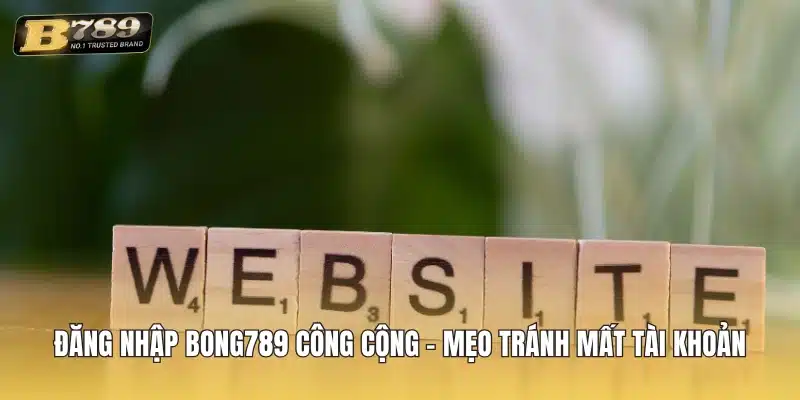 Đăng nhập Bong789 công cộng