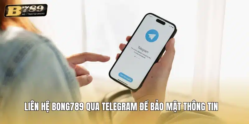 Liên hệ Bong789 qua Telegram để bảo mật thông tin cá nhân