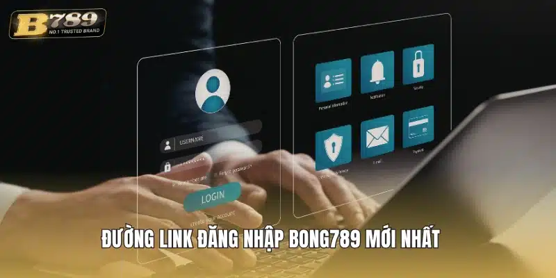 Đường Link đăng nhập Bong789 mới nhất